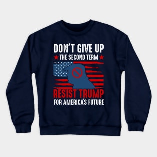 D'ont give up the second term Crewneck Sweatshirt